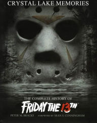 Title: Crystal Lake Memories: The Complete History of Friday the 13th (Enhanced Edition), Author: Peter M. Bracke