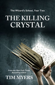 Title: Wizard's School: Year 2, The Killing Crystal (Young Adult Fantasy), Author: Tim Myers