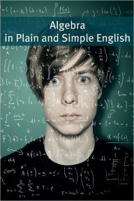 Title: Algebra In Plain and Simple English: Math for the Absolute Beginner, Author: BookCaps