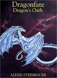 Title: Dragonfate: Dragon's Oath, Author: Alexis Steinhauer