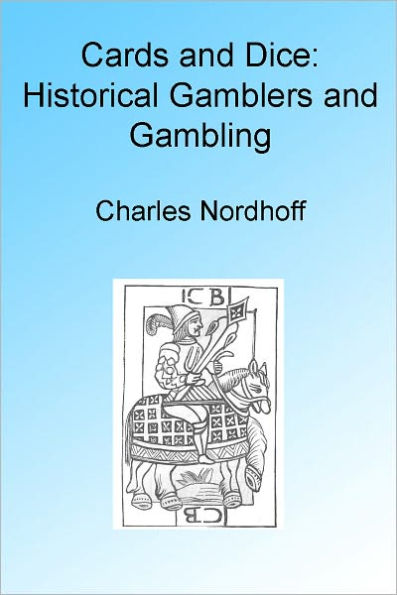 Cards and Dice: Historical Gamblers and Gambling, Illustrated