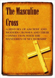 Title: The Masculine Cross (Illustrated), Author: Anonymous