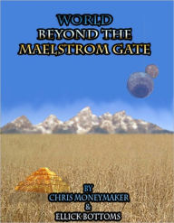 Title: World Beyond the Maelstrom Gate, Author: Christopher Moneymaker