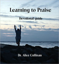 Title: Learning How to Praise, Author: Alice Cullinan