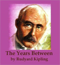 Title: The Years Between (Illustrated), Author: Rudyard Kipling