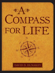 Title: A Compass for Life, Author: David Dunakey
