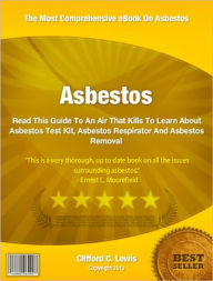 Title: Asbestos: Read This Guide To An Air That Kills To Learn About Asbestos Test Kit, Asbestos Respirator And Asbestos Removal, Author: Clifford Lewis