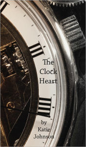 Title: The Clock Heart, Author: Katie Johnson