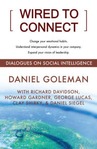 Title: Wired to Connect: Dialogues on Social Intelligence, Author: Daniel Goleman