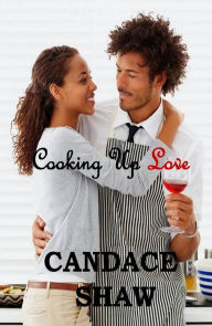 Title: Cooking Up Love, Author: Candace Shaw