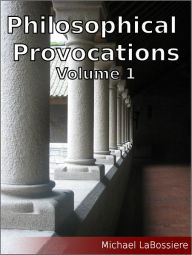 Title: Philosophical Provocations Volume 1, Author: Michael LaBossiere