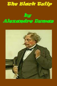 Title: The Black Tulip by Alexandre Dumas, Author: Alexandre Dumas