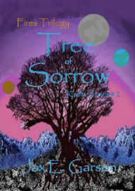 Title: Tree of Sorrow, Author: Jax E. Garson