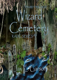 Title: Wizard Cemetery, Author: Jax E. Garson