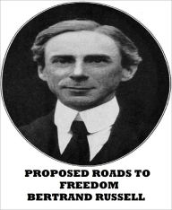 Title: Proposed Roads to Freedom, Author: Bertrand Russell