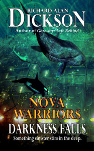 Title: Nova Warriors: Darkness Falls, Author: Richard Alan Dickson