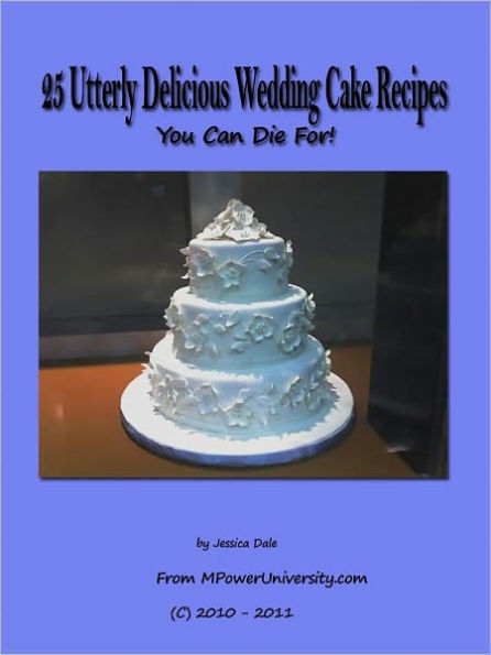 25 Utterly Delicious Wedding Cake Recipes You Can Die For!