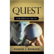 Title: The Quest For Spiritual Truth, Author: Randal Kinkade