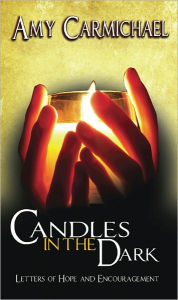 Title: Candles in the Dark, Author: Amy Carmichael