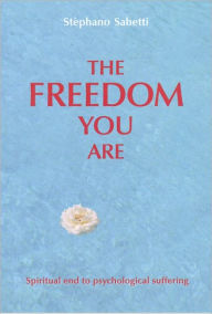 Title: The Freedom You Are, Author: Stephano Sabetti