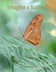 Title: Imagine a Butterfly, Author: Stanford Apseloff