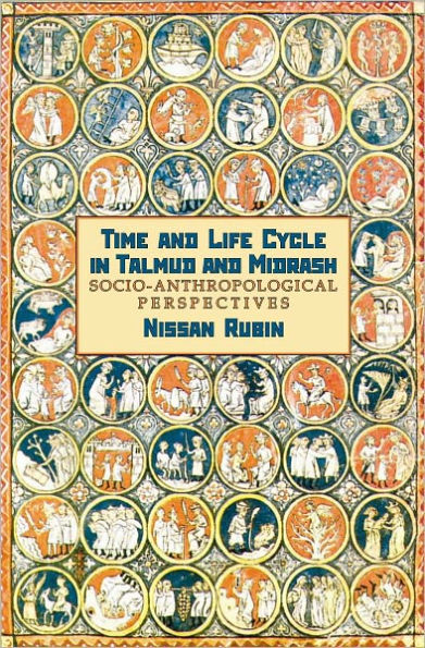 Time and Life Cycle in Talmud and Midrash: Socio-Anthropological Perspectives