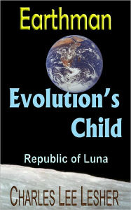 Title: Evolution’s Child - Earthman, Author: Charles Lee Lesher