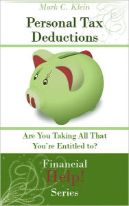 Title: Personal Tax Deductions: Are You Taking All That You're Entitled to?, Author: Mark C. Klein