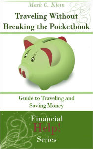 Title: Traveling Without Breaking the Pocketbook: Guide to Traveling and Saving Money, Author: Mark C. Klein