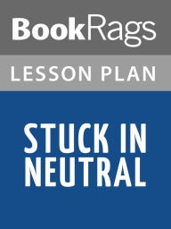 Title: Stuck in Neutral Lesson Plans, Author: BookRags