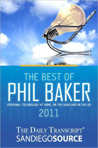 Title: The Best of Phil Baker-2011: Personal Technology at Home, on the Road and on the Go, Author: Phil  Baker