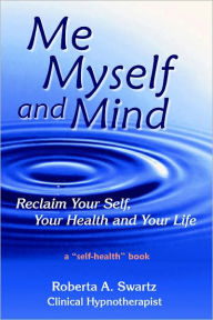 Title: Me, Myself and Mind, Author: Roberta Swartz