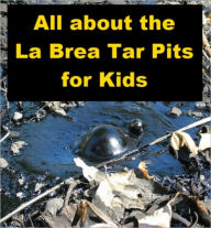 Title: All about the La Brea Tar Pits for Kids, Author: Nell Madden