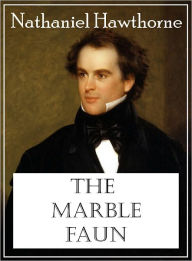 Title: The Marble Faun, Author: Nathaniel Hawthorne