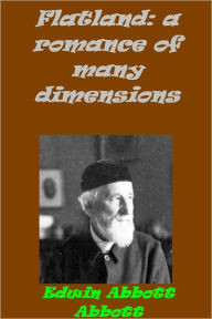 Title: Flatland: A Romance of Many Dimensions by Edwin Abbott (Illustrated version with links to chapters), Author: Edwin Abbott