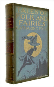 Title: Tales of Folk and Fairies (Illustrated + Active TOC), Author: Katharine Pyle