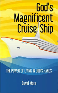 Title: God's Magnificent Cruise Ship, Author: David Mora