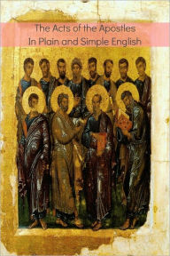 Title: The Acts of the Apostles In Plain and Simple English, Author: BookCaps