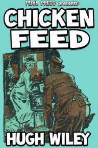 Title: Chicken Feed [Illustrated], Author: Hugh Wiley