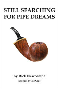 Title: Still Searching for Pipe Dreams, Author: Rick Newcombe