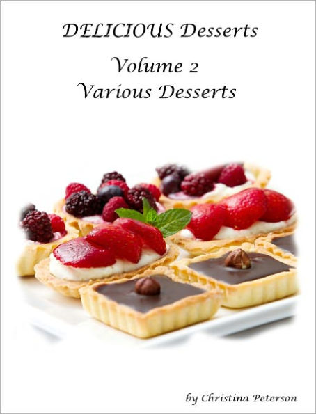 Delicious Desserts Volume 2 Various Desserts