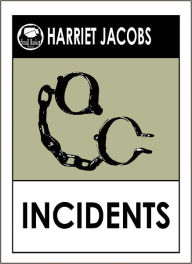 Title: Incidents in the Life of a Slave Girl by Harriet Jacobs, Author: Harriet Jacobs