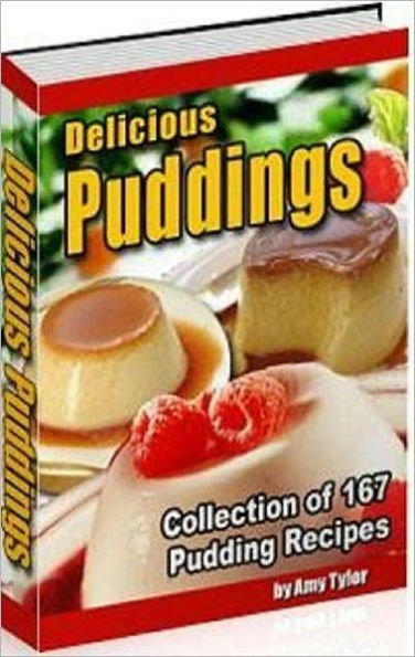 Your Kitchen Guide - Collection of 167 Pudding Recipes - Get This Amazing Cookbook of Delicious Pudding Recipes