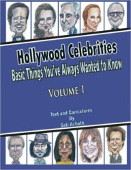 Title: Hollywood Celebrities Basic Things You've Always Wanted to Know, Volume 1, Author: Sati Achath