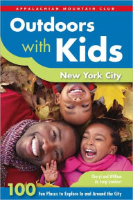 Title: Outdoors with Kids New York City: 100 Fun Places to Explore In and Around the City, Author: Cheryl de Jong-Lambert