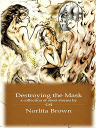 Title: Destroying the Mask, Author: Norlita Brown