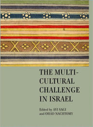 Title: The Multicultural Challenge in Israel Series: Israel: Society, Culture, and History, Author: Avi Sagi