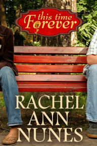 Title: This Time Forever, Author: Rachel Ann Nunes