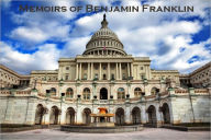 Title: Memoirs of Benjamin Franklin (Illustrated), Author: Benjamin Franklin