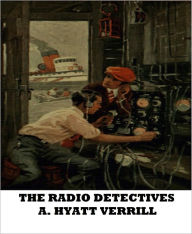 Title: The Radio Detectives, Author: A. Hyatt Verrill